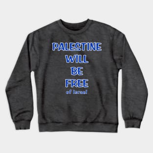 Palestine Will Be Free Of Israel - Front Crewneck Sweatshirt